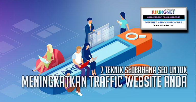 7 Teknik Sederhana SEO untuk Meningkatkan Traffic Website Anda