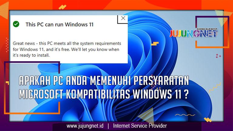 Apakah PC Anda Memenuhi Persyaratan Microsoft Kompatibilitas Windows 11 ?