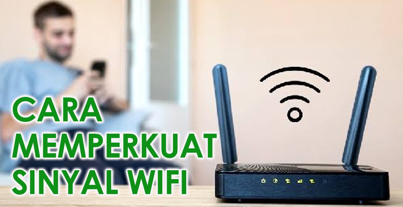 Cara Memperkuat Sinyal WiFi